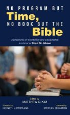 No Program But Time, No Book But the Bible