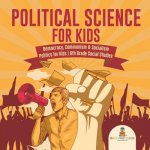 Political Science for Kids - Democracy, Communism & Socialism Politics for Kids 6th Grade Social Studies