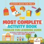 Activity Book for Prek. The Most Complete Activity Book Toddler Fun Learning Guide 100 Exercises featuring Basic Concepts for Mastery (Letters, Shapes
