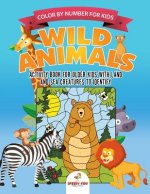 Color by Number for Kids. Wild Animals Activity Book for Older Kids with Land and Sea Creatures to Identify. Challenging Mental Boosters for Better Fo