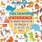 Animal Coloring Book. Fun Learning Experience for Improved Identification and Knowledge of Sea Creatures and Animals. Coloring and How to Draw Templat