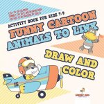 Activity Book for Kids 7-9. Funny Cartoon Animals to Link, Draw and Color. Easy-to-Do Coloring, Connect the Dots and Drawing Book for Kids to Do Ungui