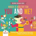 Beginner Drawing Books. Which is Healthy for You and Me? Testing Kids' Food Choices One Line, Shape and Form at a Time. Bonus Color by Number Activiti
