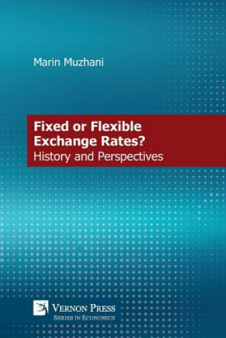 Monetary Debate on Fixed vs. Flexible Exchange Rates: History and Perspective