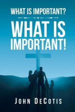 What Is Important? What Is Important!