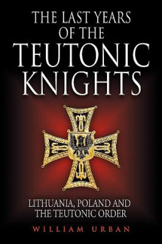 Last Years of the Teutonic Knights