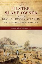 Ulster Slave Owner in the Revolutionary Atlantic