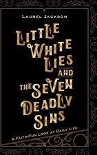 Little White Lies and the Seven Deadly Sins