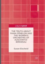 Truth about Fania Fenelon and the Women's Orchestra of Auschwitz-Birkenau