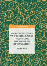 Introduction to Criminological Theory and the Problem of Causation