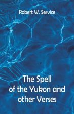 Spell of the Yukon And Other Verses