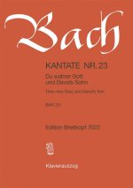 CANTATA BWV 23 THOU VERY GOD & DAVIDS SO