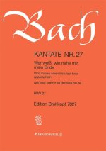 CANTATA BWV 27 WHO KNOWS WHEN LIFES LAST