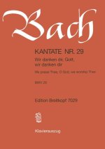 CANTATA BWV 29 WE PRAISE THEE O GOD WE W