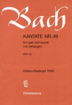 CANTATA BWV 49 ICH GEH UND SUCHE MIT VER
