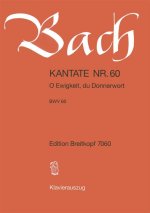 CANTATA BWV 60 O EWIGKEIT DU DONNERWORT