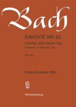 CANTATA BWV 63 CHRISTEN TZET DIESEN TAG