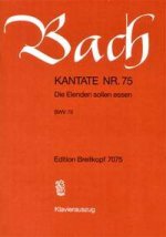CANTATA BWV 75 DIE ELENDEN SOLLEN ESSEN