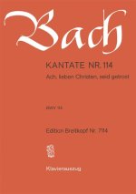 CANTATA BWV 114 ACH LIEBEN CHRISTEN SEID