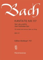 CANTATA BWV 117 OH PRAISE & HONOUR GOD O