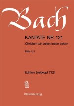 CANTATA BWV 121 CHRISTUM WIR SOLLEN LOBE