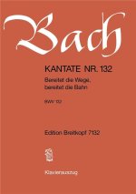 CANTATA BWV 132 BEREITET DIE WEGE BEREIT
