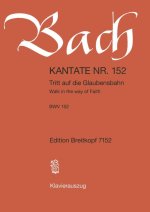 CANTATA BWV 152 WALK IN THE WAY OF FAITH