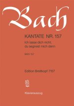 CANTATA BWV 157 ICH LASSE DICH NICHT BWV