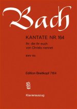 CANTATA BWV 164 IHR DIE IHR EUCH VON CHR