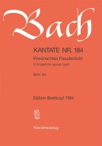 CANTATA BWV 184 O LONGEDFOR JOYOUS LIGHT