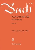 CANTATA BWV 193 IHR TORE ZU ZION BWV 193