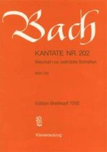 CANTATA BWV 202 WEICHET NUR BETRBTE SCHA