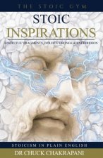 Stoic Inspirations: Epictetus' Fragments, Golden Sayings & Enchiridion
