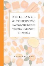 Brilliance & Confusion: Saving Children's Vision & Lives With Vitamin A