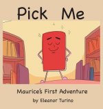 Pick Me: Maurice's First Adventure