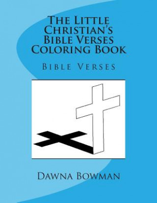 The Little Christian's Bible Verses Coloring Book: Bible Verses