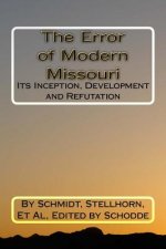 The Error of Modern Missouri: Its Inception, Development and Refutation