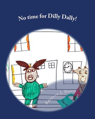 No time for Dilly Dally!
