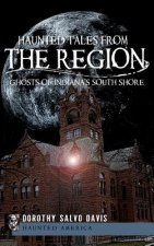 Haunted Tales from the Region: Ghosts of Indiana's South Shore