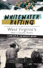 Whitewater Rafting on West Virginia's New & Gauley Rivers: Come on In, the Water's Weird