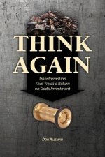 Think Again: Transformation That Yields a Return on God's Investment