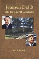 Johnson Did It: Lbj's Role in the JFK Assassination