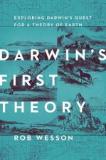 Darwin's First Theory: Exploring Darwin's Quest for a Theory of Earth