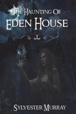 The Haunting Of Eden House