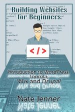 Building Websites for Beginners: Introduction to WordPress, Joomla, Wix and Drupal