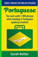 Portuguese: Travel Phrases for English Speakers: The most useful 1.000 phrases when traveling in Portuguese speaking countries.