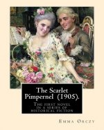 The Scarlet Pimpernel (1905). By: Emma Orczy: Primarily an adventure novel, set in 1792, during the early stages of the French Revolution.