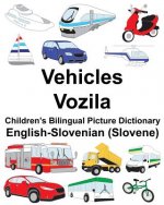 English-Slovenian (Slovene) Vehicles/Vozila Children's Bilingual Picture Dictionary