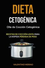 Dieta cetogénica: Olla de Cocción Cetogénica (Recetas de cocción lenta para la rápida pérdida de peso)
