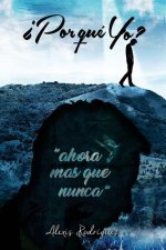 ?Porque yo?: Ahora mas que nunca